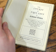 Load image into Gallery viewer, [Merrymount Press] The Course of True Love in Colonial Times: Being the Confessions of William Palfrey of Boston and the Friendly Advice of Moses Brown of Providence Concerning Polly Olney.
